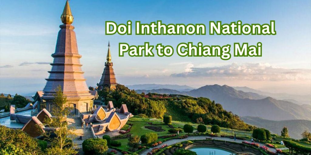 Doi Inthanon National Park to Chiang Mai