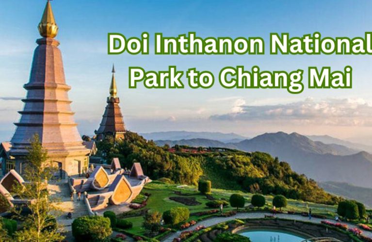 Doi Inthanon National Park to Chiang Mai