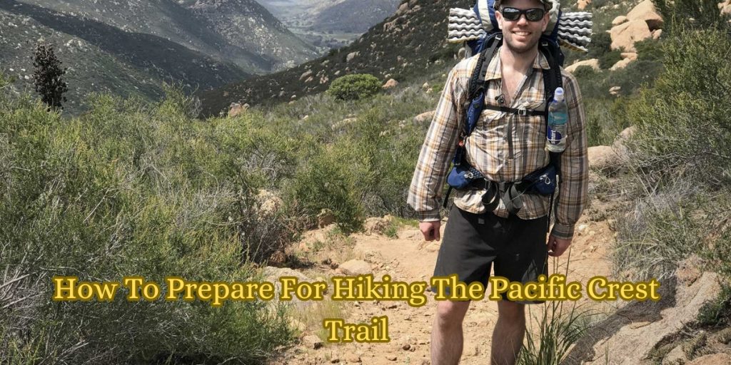 How To Prepare For Hiking The Pacific Crest Trai