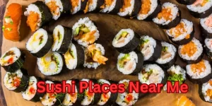 Sushi Places Near Me