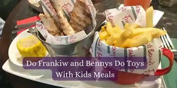 Do Frankiw and Bennys Do Toys With Kids Meals