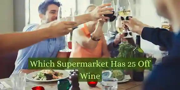 Which Supermarket Has 25 Off Wine