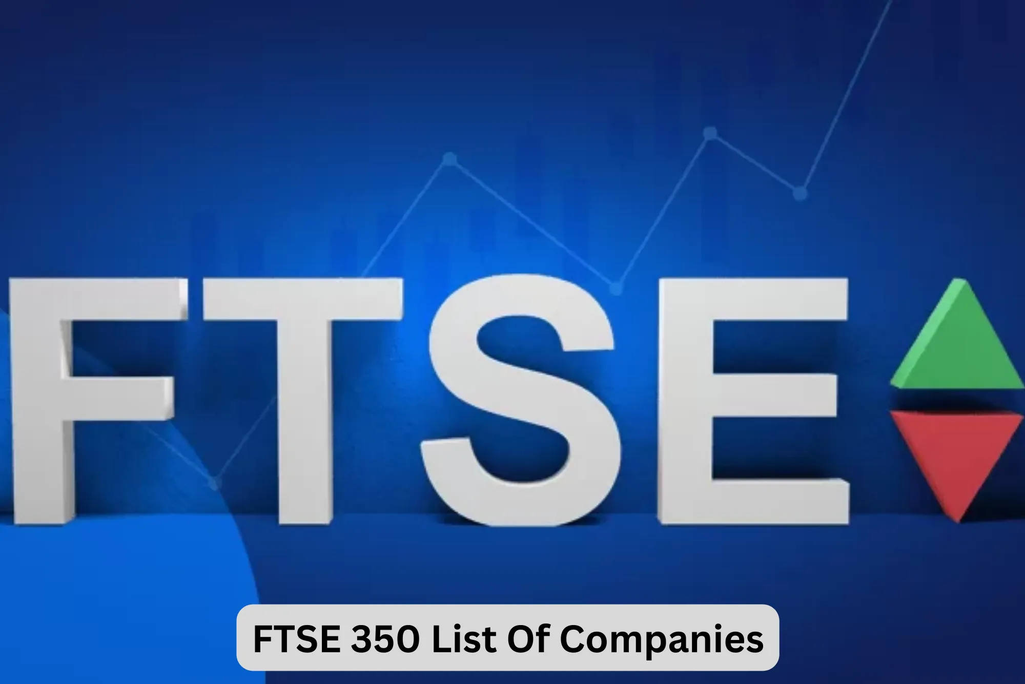 Exploring the FTSE 350: Top Companies & Insights