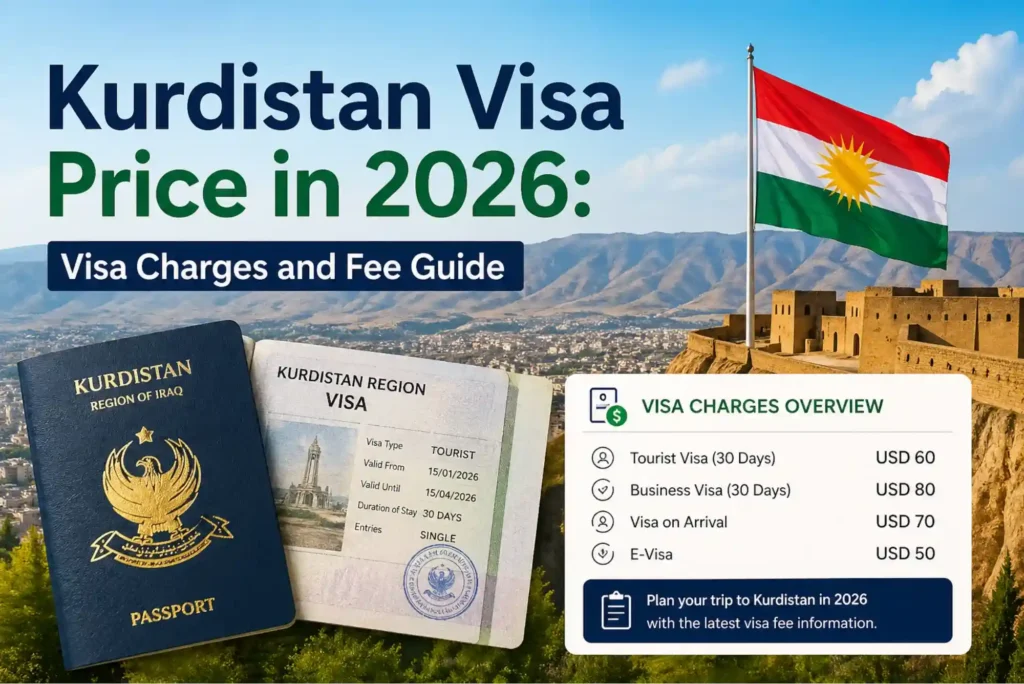 Kurdistan Visa Price in 2026 Visa Charges and Fee Guide