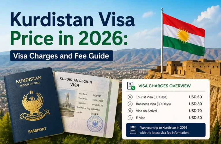 Kurdistan Visa Price in 2026 Visa Charges and Fee Guide
